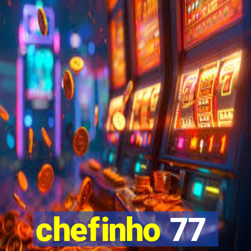 chefinho 77